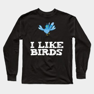 I Like Birds Long Sleeve T-Shirt